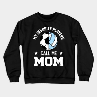 My Favorite Soccer Player Calls Me MOM Funny MOM Crewneck Sweatshirt